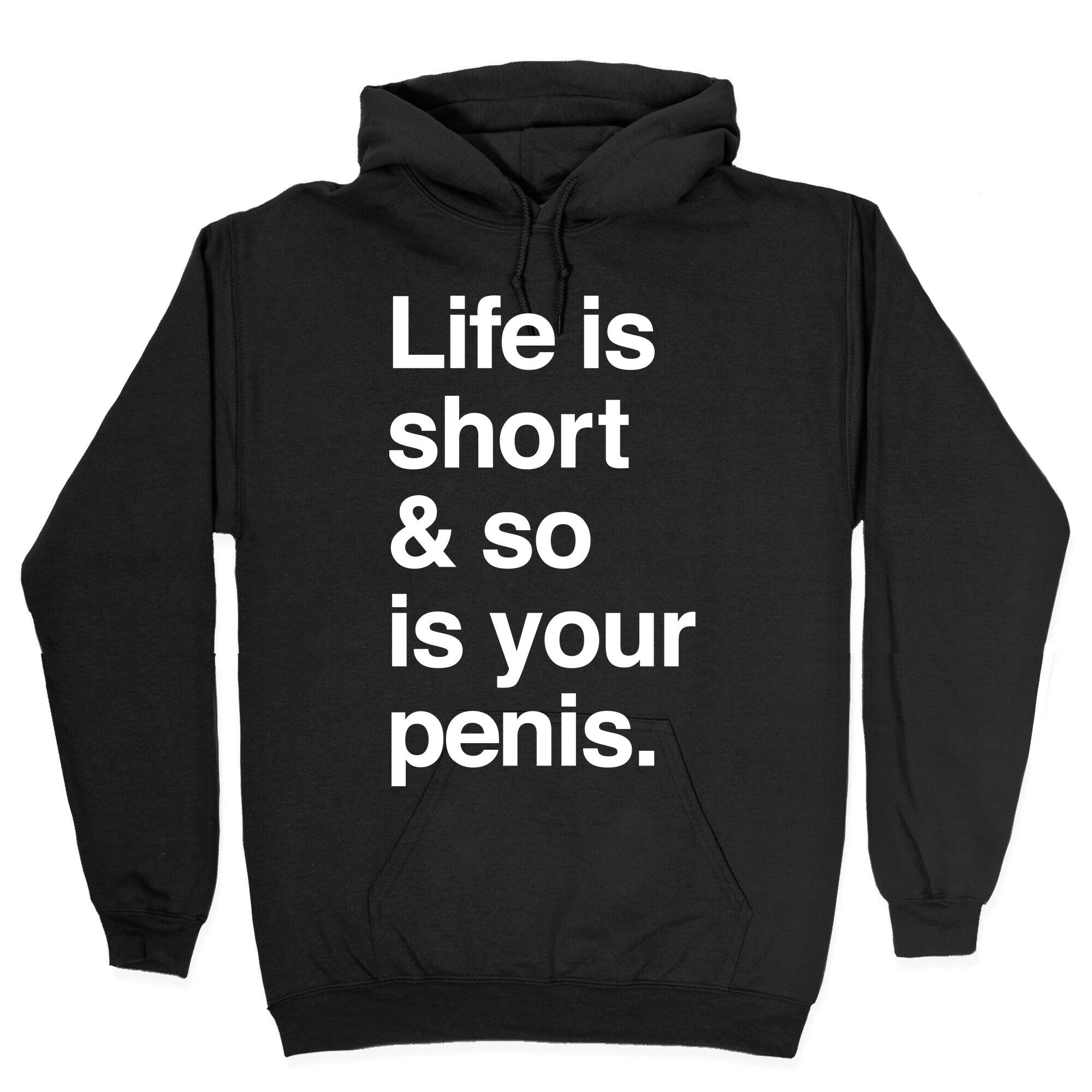 Life is Short and So Is Your Penis Hoodie